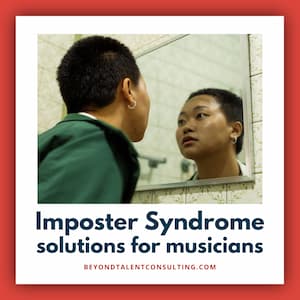 For musicians, Imposter Syndrome Isn’t the Problem—It’s the symptom