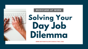 Musicians' Day Job Dilemma