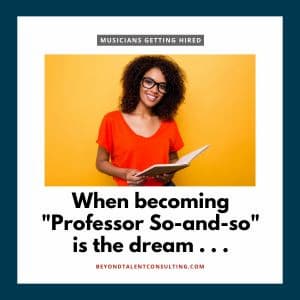 Becoming “Professor So-and-so” is the dream?