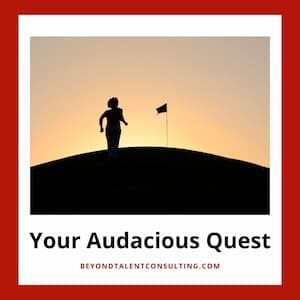 What's Your Audacious Quest